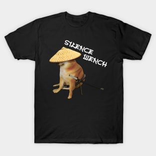 Silence Wench Meme T-Shirt